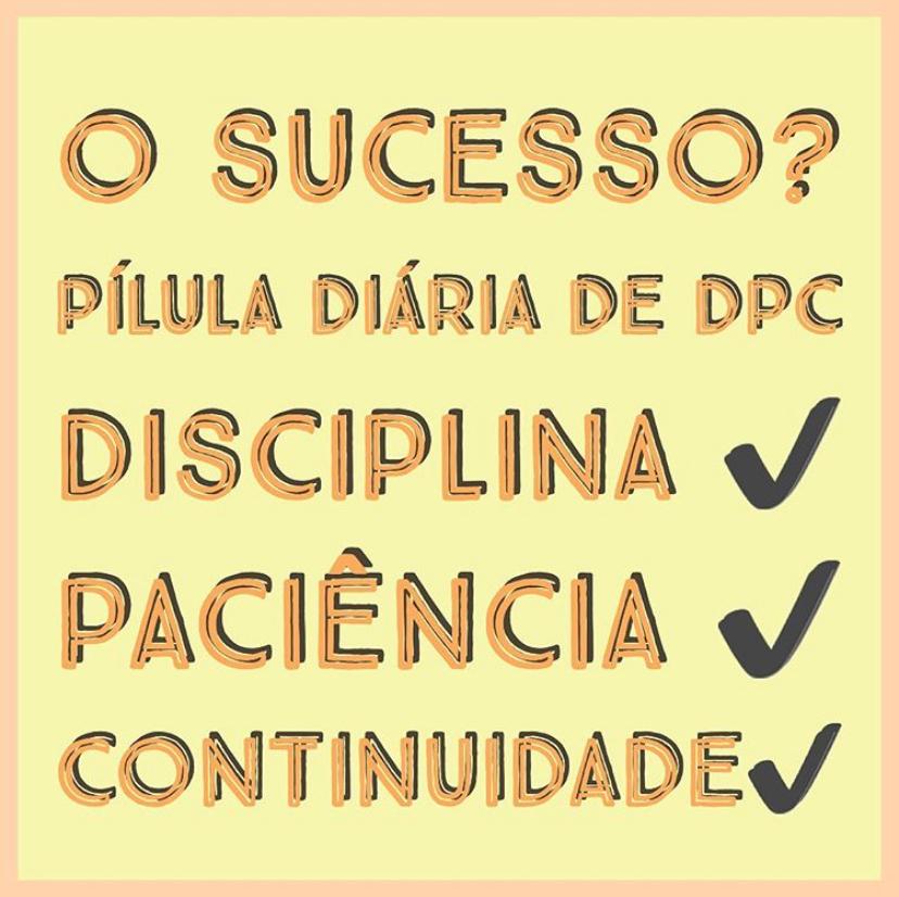 O Sucesso? Uma pílula diária de DPC